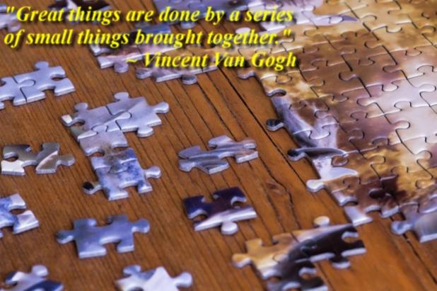 "Great things are done by a series of small things brought together." ~ Vincent Van Gogh