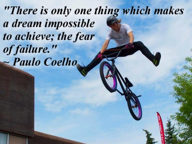 "There is only one thing which makes a dream impossible to achieve; the fear of failure." ~ Paulo Coelho